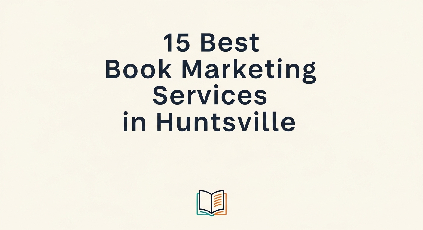 Top 15 Best Book Marketing Services in Huntsville For 2026