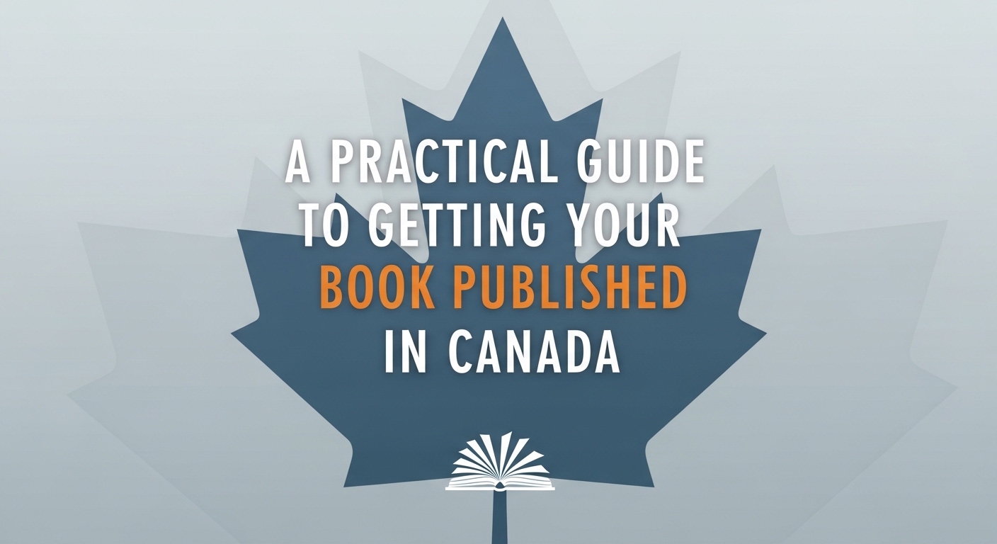 A Practical Guide to Getting Your Book Published in Canada